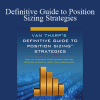 Definitive Guide to Position Sizing Strategies - Van Tharp