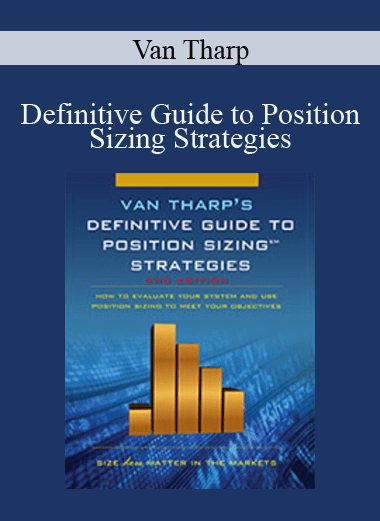 Definitive Guide to Position Sizing Strategies - Van Tharp