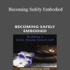 Deirdre Fay - Becoming Safely Embodied: Building a Solid