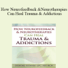 Deirdre Stewart - How Neurofeedback & Neurotherapies Can Heal Trauma & Addictions