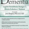 [Download Now] Dementia: Cognitive Rehabilitation Strategies for Effective Evaluation & Treatment – Jerry Hoepner