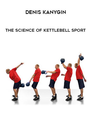 [Download Now] Denis Kanygin - The Science Of Kettlebell Sport