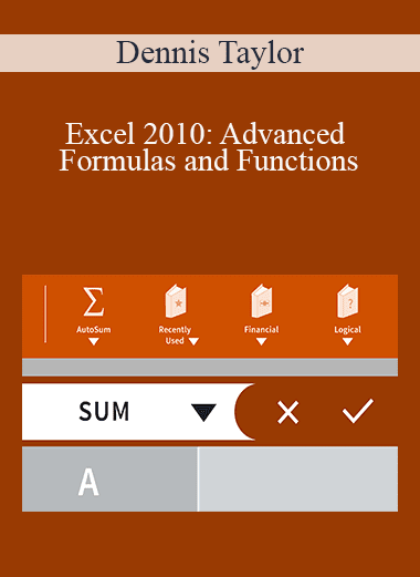 Dennis Taylor - Excel 2010: Advanced Formulas and Functions