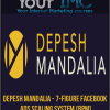 [Download Now] Depesh Mandalia - 7-Figure Facebook Ads Scaling System (BPM)