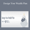 Design Your Wealth Plan - Financial Mentor