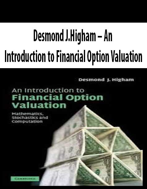 Desmond J.Higham – An Introduction to Financial Option Valuation