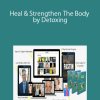 Detox Dialogues – Heal & Strengthen The Body by Detoxing