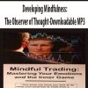 [Download Now] Developing Mindfulness:The Observer of Thought-Downloadable MP3