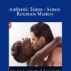 [Download Now] Devi Ward Erickson - Authentic Tantra - Semen Retention Mastery