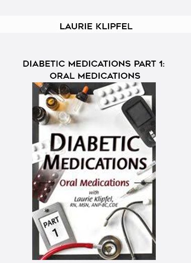 [Download Now] Diabetic Medications Part 1: Oral Medications – Laurie Klipfel