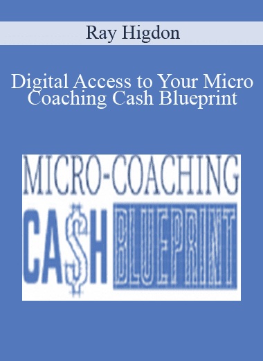 Digital Access to Your Micro Coaching Cash Blueprint - Ray Higdon