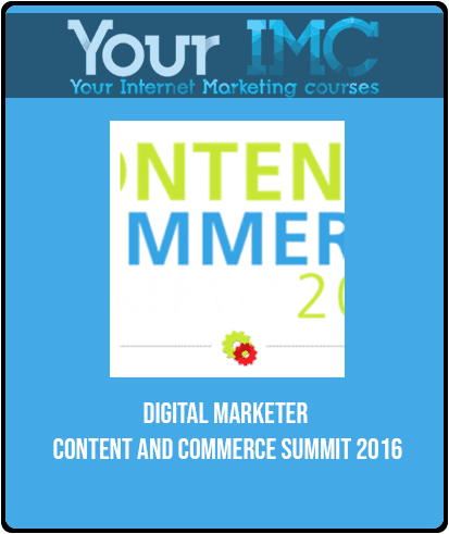 Digital Marketer - Content And Commerce Summit 2016