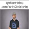 Automate Your New Client On-boarding - DigitalMarketer Workshop