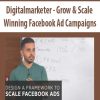 Grow & Scale Winning Facebook Ad Campaigns​ - Digitalmarketer