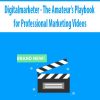 The Amateur’s Playbook for Professional Marketing Videos - Digitalmarketer