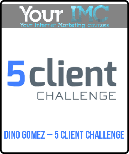 [Download Now] Dino Gomez – 5 client challenge