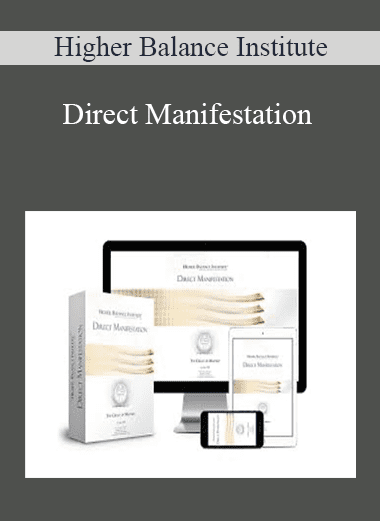 Direct Manifestation - Higher Balance Institute