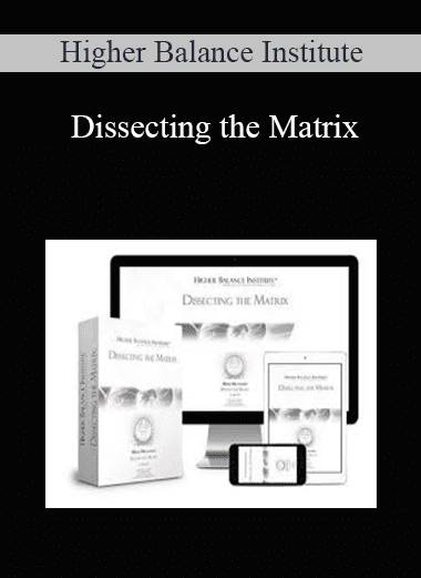 Dissecting the Matrix - Higher Balance Institute