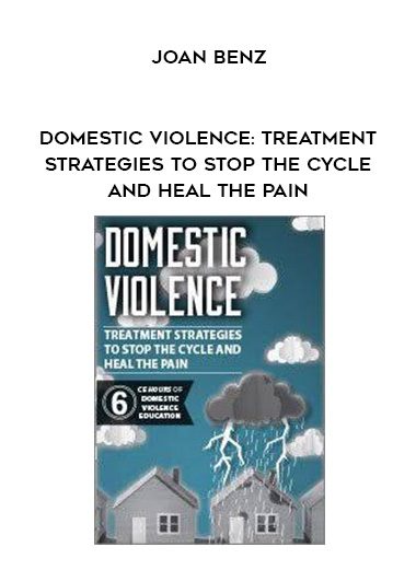 [Download Now] Domestic Violence: Treatment Strategies to Stop the Cycle and Heal the Pain – Joan Benz