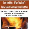 Don Fredrick – What You Don’t Know About Economics Can Hurt You