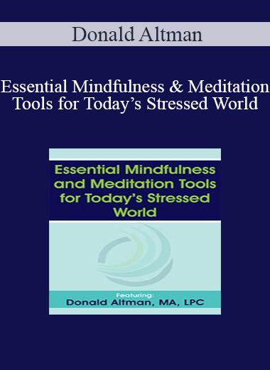 Donald Altman - Essential Mindfulness and Meditation Tools for Today’s Stressed World