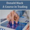 Donald Mack – A Course in Trading