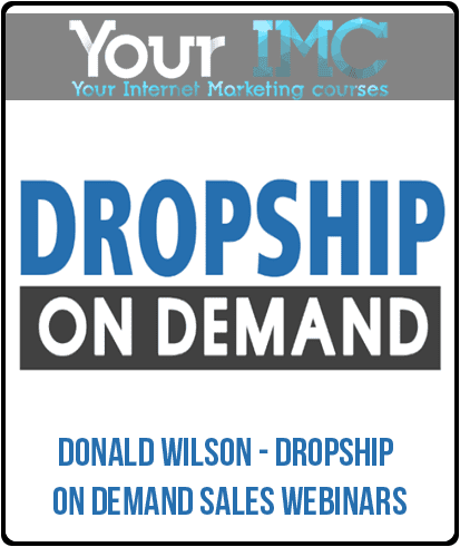 [Download Now] Donald Wilson - Dropship on Demand Sales