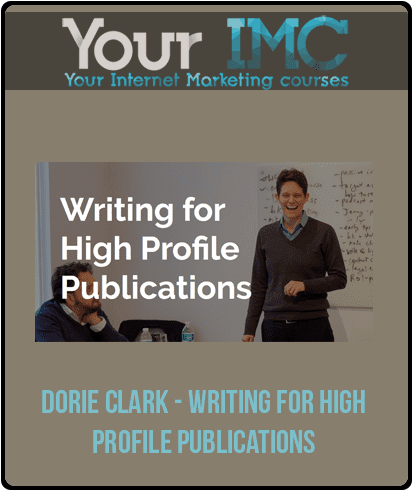 [Download Now] Dorie Clark - Writing for High Profile Publications