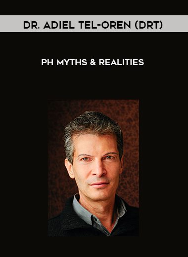 Ph Myths & Realities - Dr. Adiel Tel-Oren (DrT)