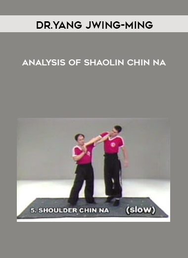 Analysis of Shaolin Chin Na - Dr.Yang Jwing-Ming