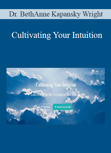 Dr. BethAnne Kapansky Wright - Cultivating Your Intuition