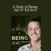 Dr. Dain Heer - A Taste of Being Jul-19 Tel Aviv