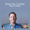 Dr. Dain Heer - Being You. Creating Your Future