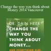 Dr. Dain Heer - Change the way you think about Money 2014 Vancouver