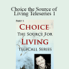 Dr. Dain Heer - Choice the Source of Living Teleseries 1