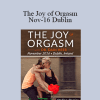 Dr. Dain Heer - The Joy of Orgasm Nov-16 Dublin