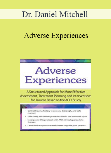 Dr. Daniel Mitchell - Adverse Experiences: A Structured Approach for More Effective Assessment