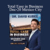 Dr. David Kubes - Total Ease in Business Dec-20 Mexico City