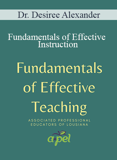 Dr. Desiree Alexander - Fundamentals of Effective Instruction