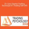 Dr. Gary Dayton Trading Technique #1 Trading Sell-Offs - TradingPsychologyEdge