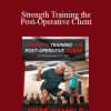 Dr. Michael Mash - Strength Training the Post-Operative Client