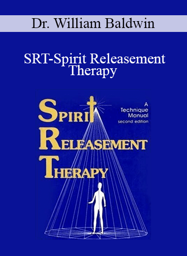 Dr. William Baldwin - SRT-Spirit Releasement Therapy