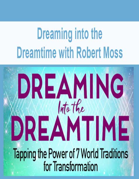 [Download Now] Dreaming into the Dreamtime with Robert Moss