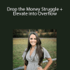 Drop the Money Struggle + Elevate into Overflow - Amanda France