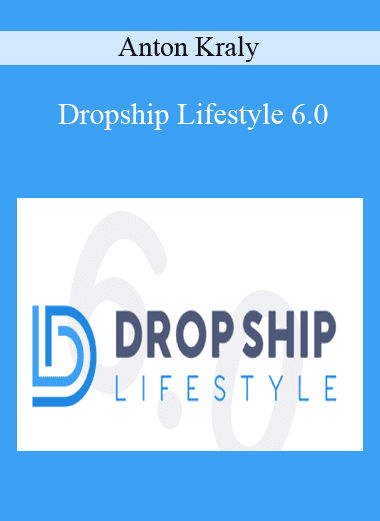 Dropship Lifestyle 6.0 - Anton Kraly