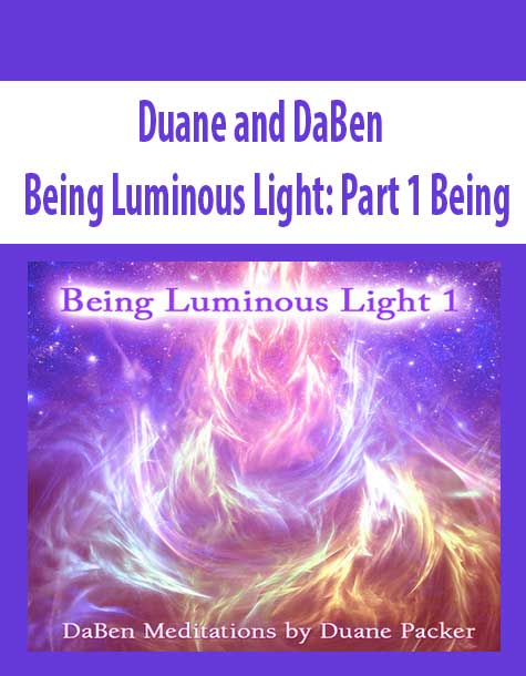 [Download Now] Duane and DaBen - Being Luminous Light: Part 1 Being