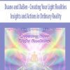 [Download Now] Duane and DaBen - Creating Your Light Realities: Insights and Actions in Ordinary Reality