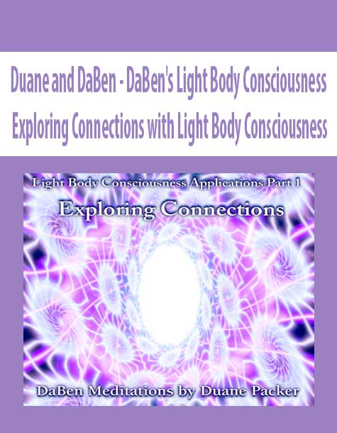 [Download Now] Duane and DaBen - DaBen's Light Body Consciousness: Exploring Connections with Light Body Consciousness