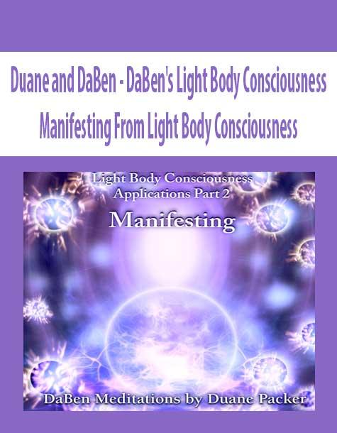 [Download Now] Duane and DaBen - DaBen's Light Body Consciousness: Manifesting From Light Body Consciousness