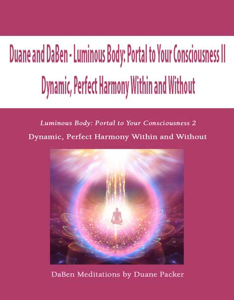 [Download Now] Duane and DaBen - Luminous Body: Portal to Your Consciousness II: Dynamic